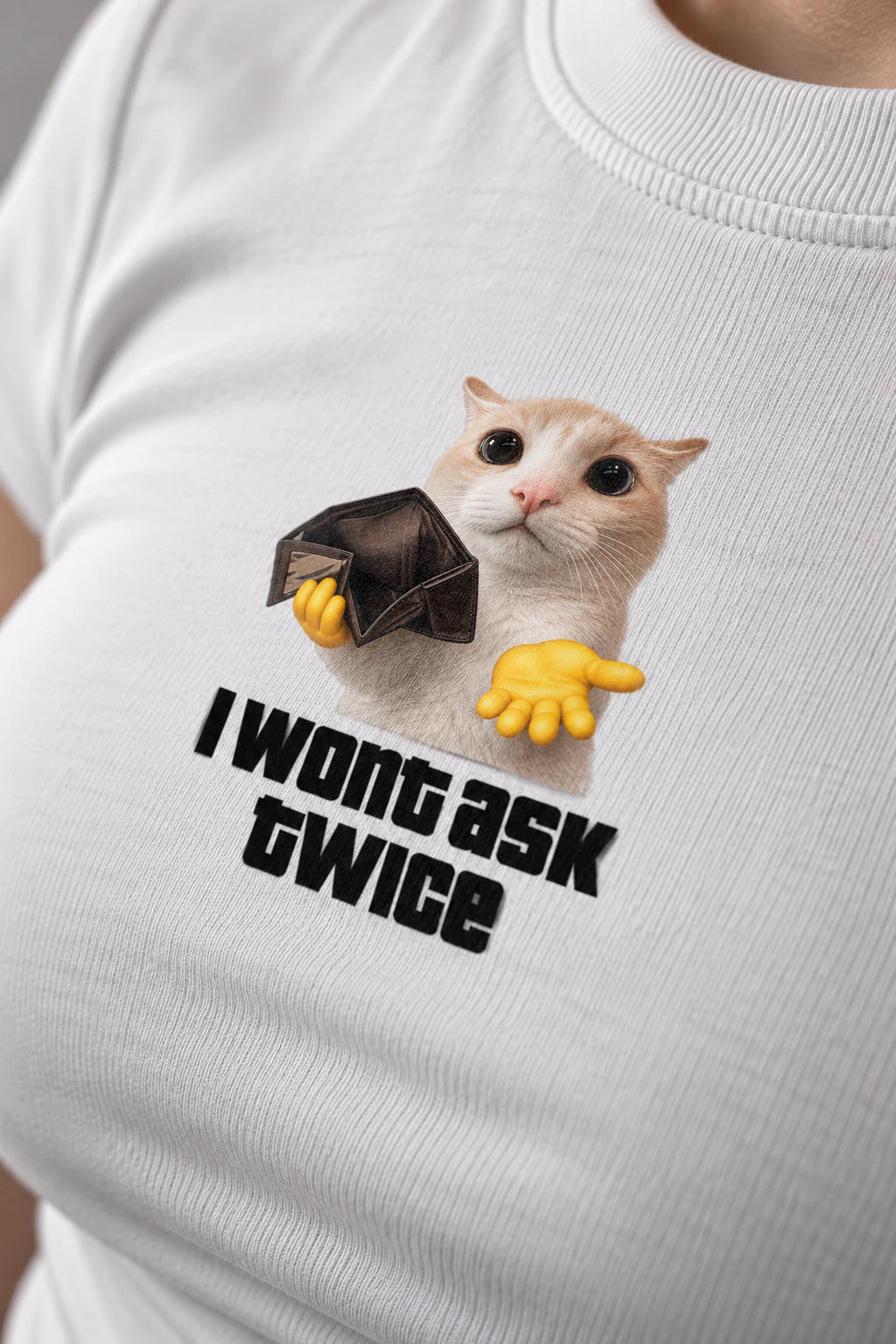 Wont Ask Twice Baby Tee White